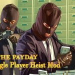 The Payday : A single Player Heist Mod 1.0