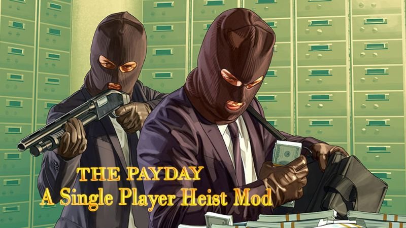 The Payday : A single Player Heist Mod 5.2.6 : Arcade & Cayo Perico Heist