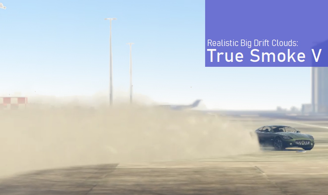 True Smoke V (Bigger Realistic Drift Clouds) 0.2