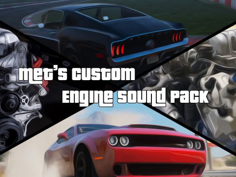 Met's Custom Engine Sound Pack [Add-On | Sound] 1.0