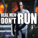 Real Men Don't Run (but walk while shooting) 0.2 Real Men Don't Run (but walk while shooting) 0.1
