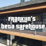 Franklin's Beta Safehouse 1.0