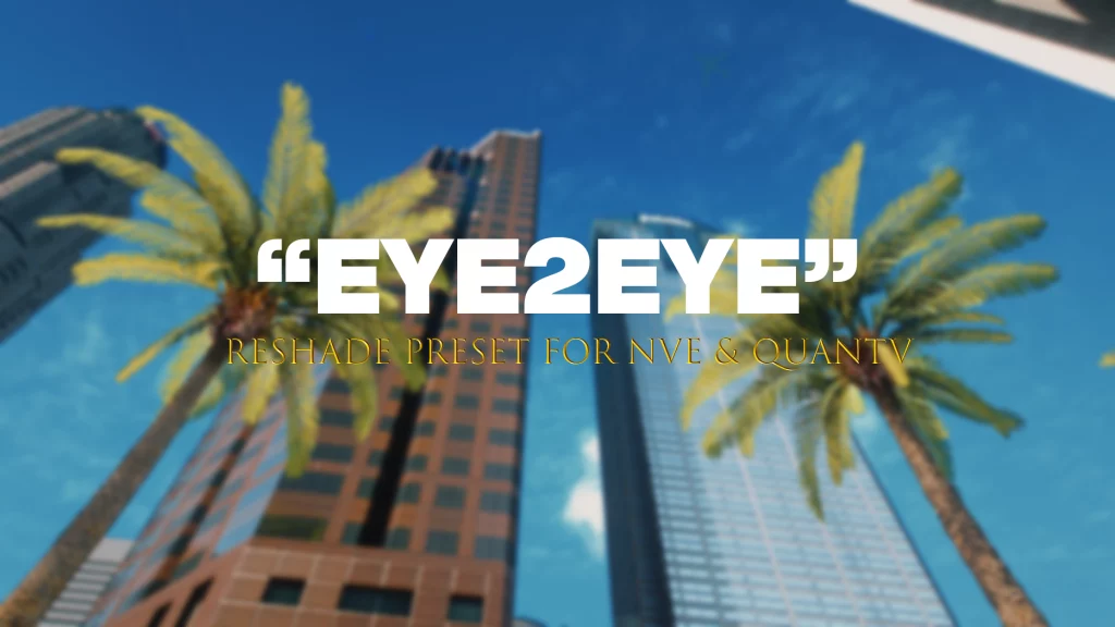 "EYE2EYE" ReShade preset for NVE and QuantV 1.4