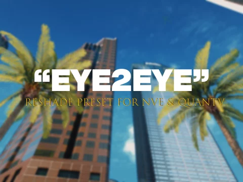 "EYE2EYE" ReShade preset for NVE and QuantV 1.4