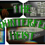 The Counterfeit Heist 1.0