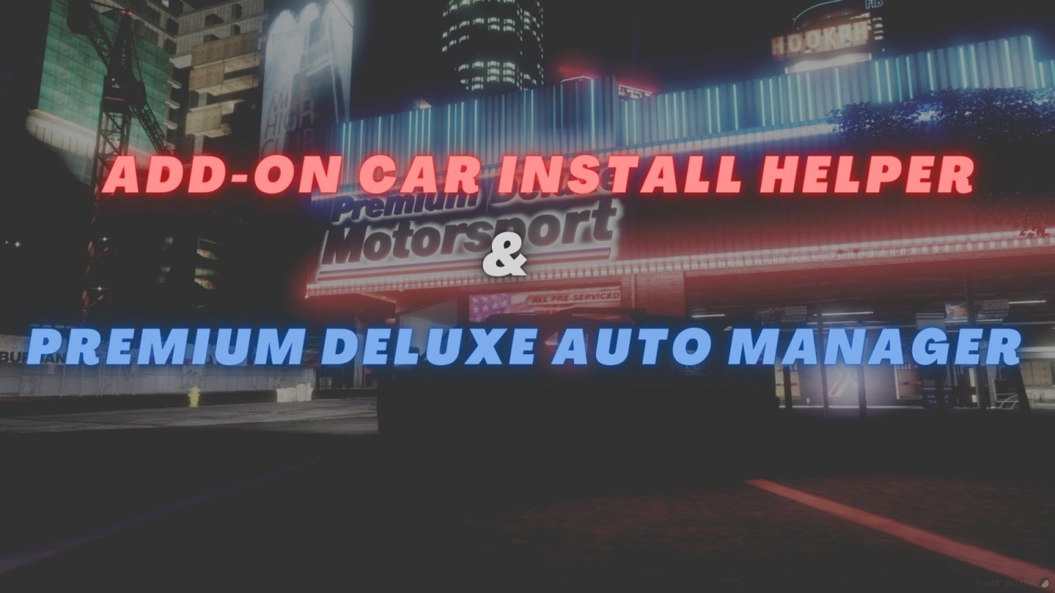 Add On Car Install Helper / Premium Deluxe Motorsport Manager