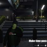 Make time pass by