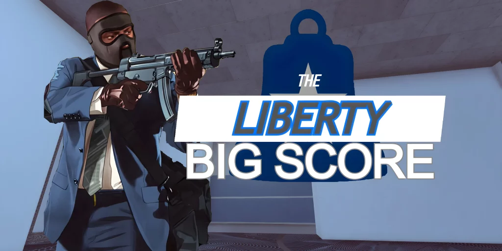 The Liberty Big Score Heist