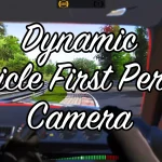 Dynamic Vehicle First Person Camera V1.3.2 Dynamic Vehicle First Person Camera V1.0