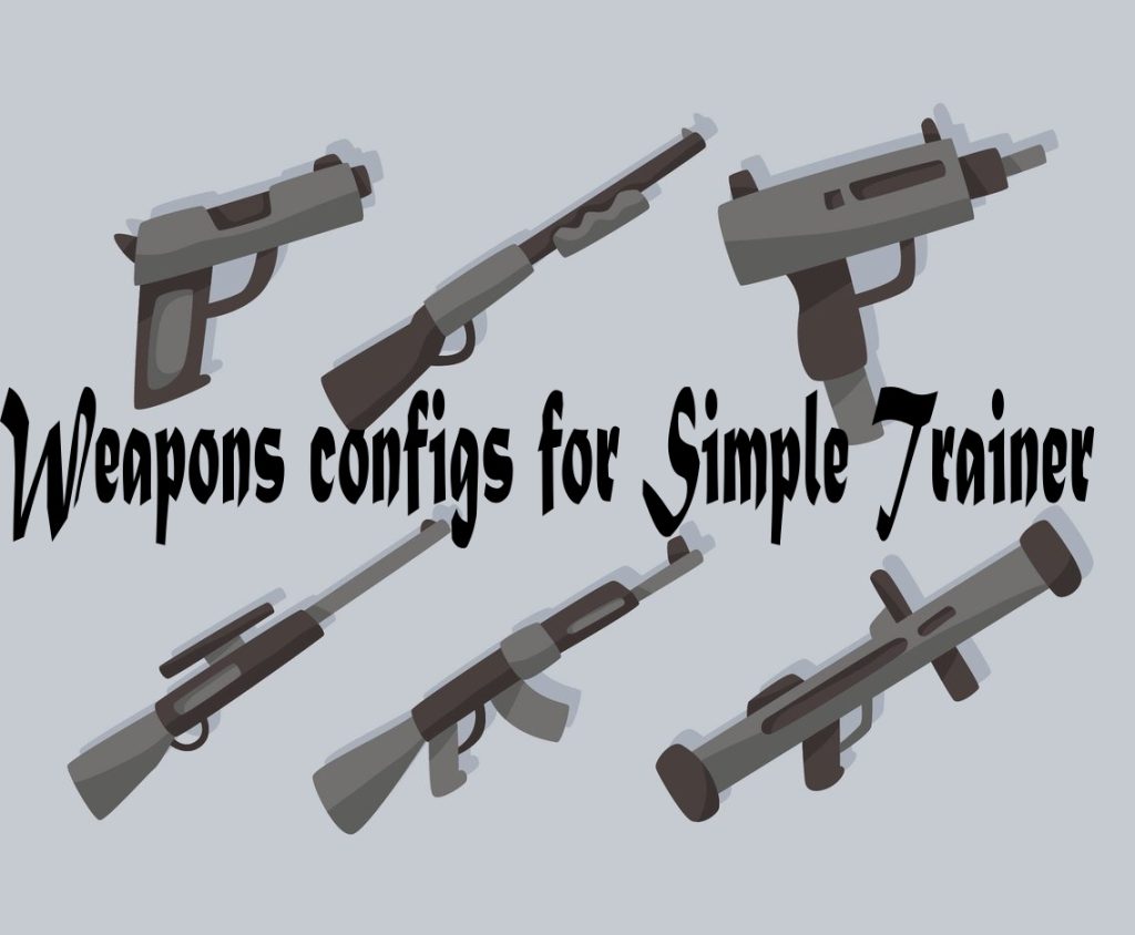 Weapons configurations for Simple Trainer 
