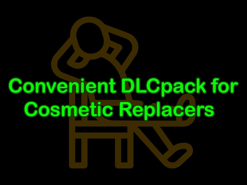 Convenient DLCpack for Cosmetic Replacers V1.0
