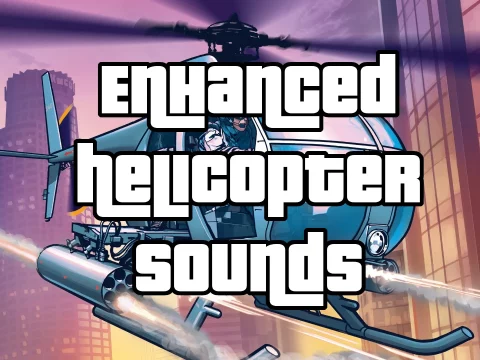 Enhanced Helicopter Sounds V1.0