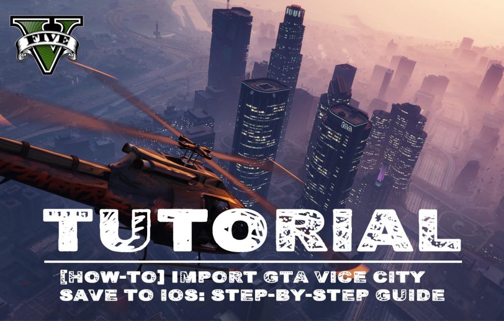 How to Import GTA Vice City Save to iOS: Step-by-Step Guide