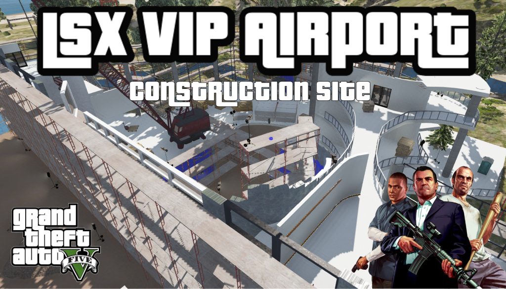 Los Santos VIP Airport (LSX) Construction Site YMAP V1.0