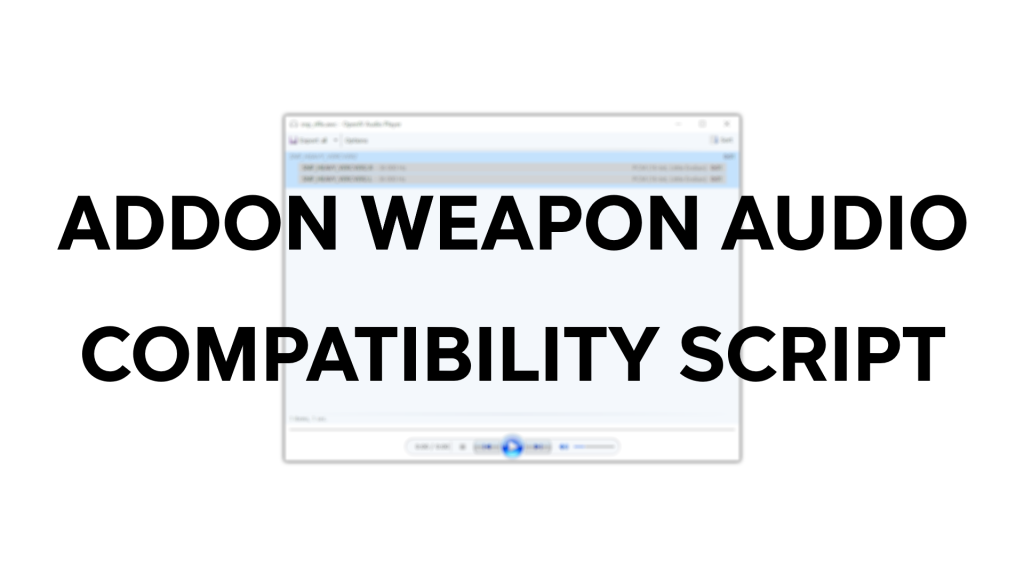 Addon Weapon Audio Compatibility Script 1.0
