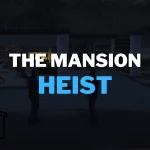 The Mansion Heist