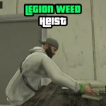 Legion Weed Heist