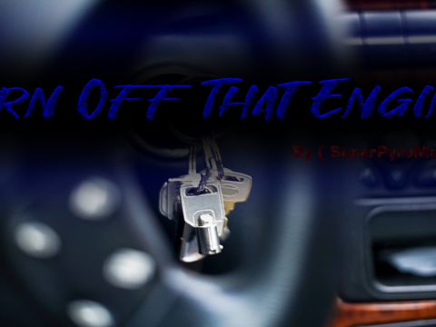 Turn Off That Engine