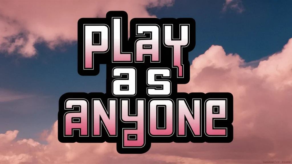 Play as Anyone 1.0