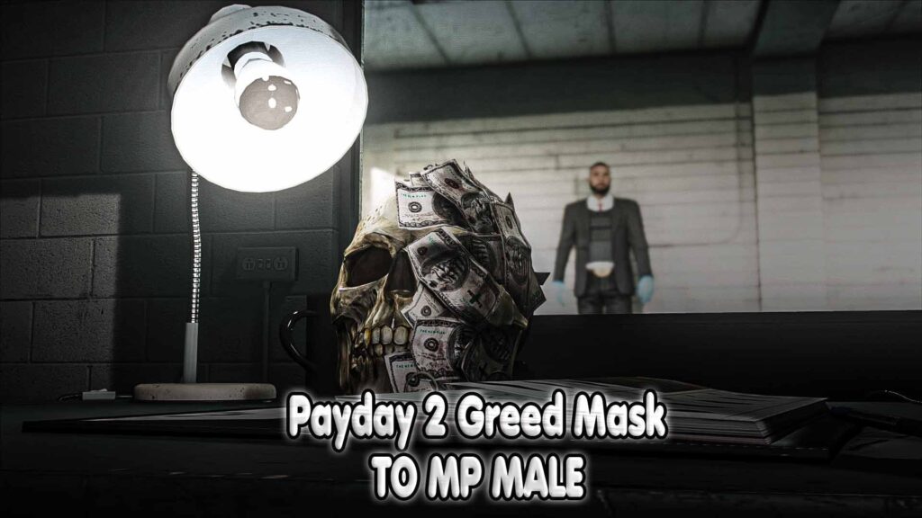Payday 2 Greed Mask for MP Male