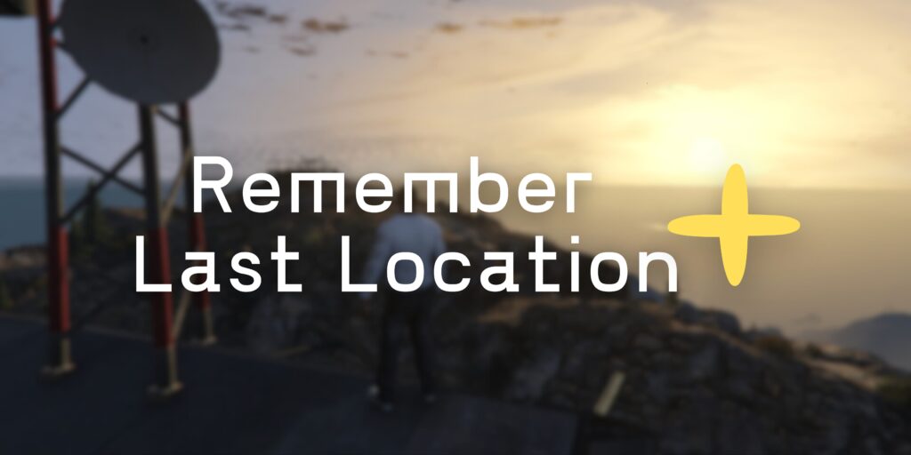 Remember Last Location Plus 1.0