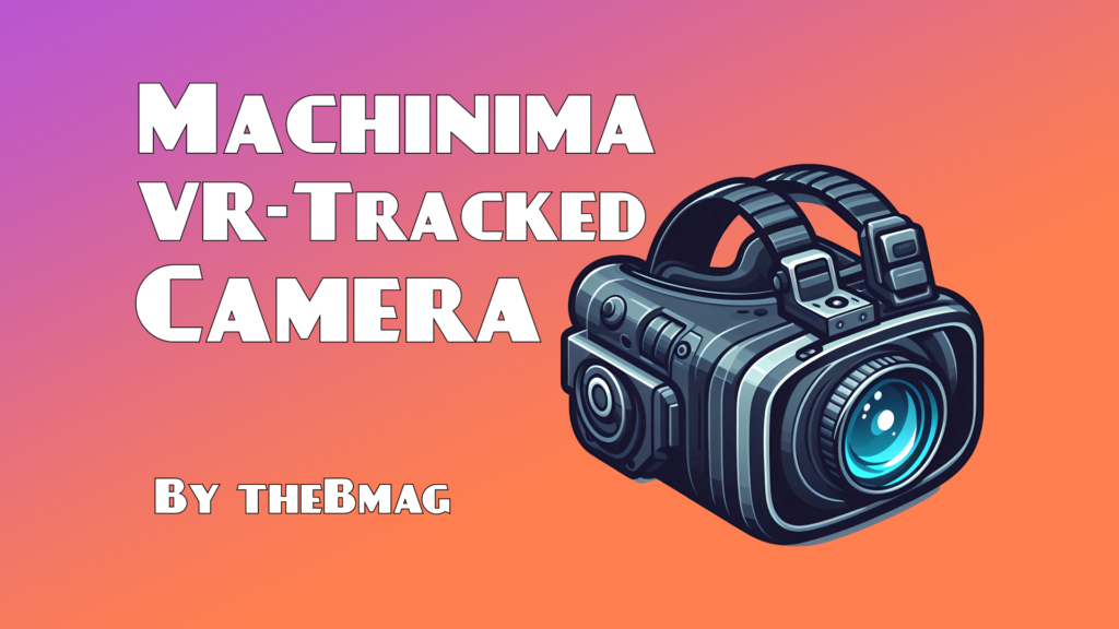 Machinima VR-Tracked Camera