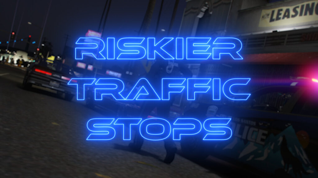 Riskier Traffic Stops