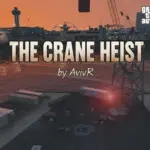 The Crane Heist 1