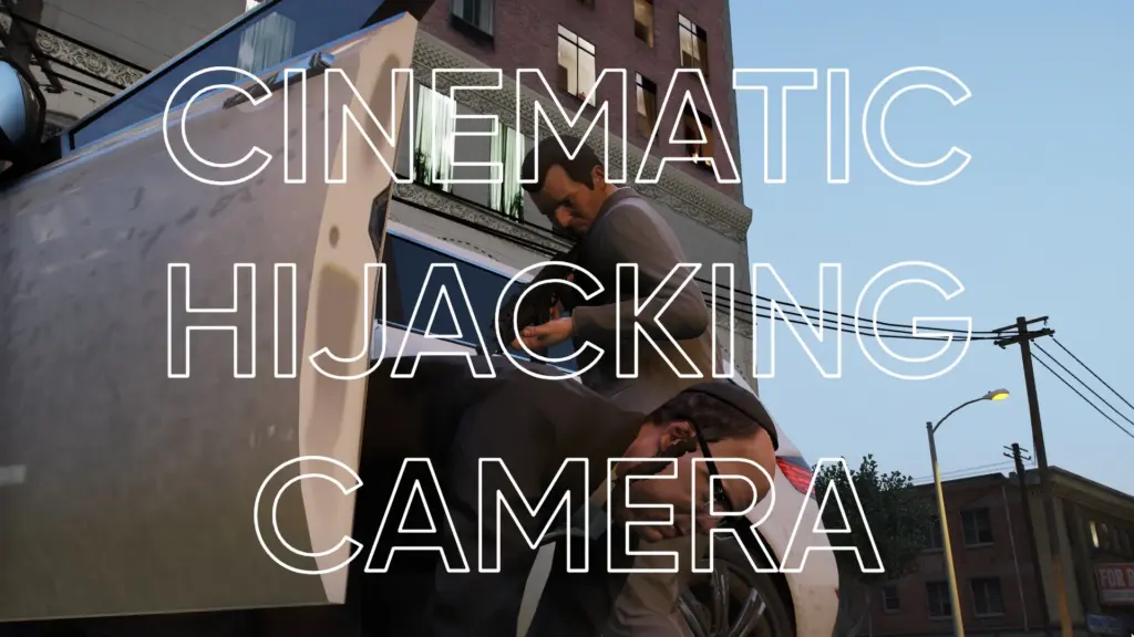 Cinematic CarJacking Camera