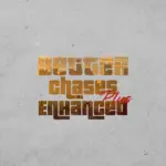 Better Chases+ Enhanced Edition 1.0